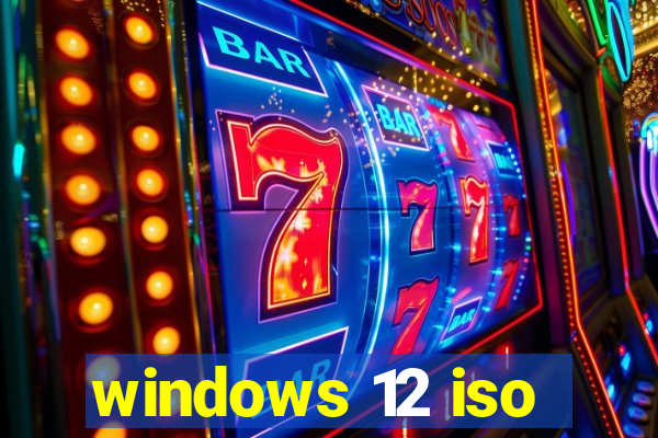 windows 12 iso